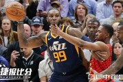115-103逆转！快船三节一波流碾碎爵士，哈登16+10三节打卡